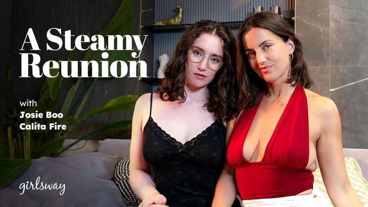 [Girlsway] - Natural Big Tits Brunettes in Hot Lesbian Reunion Scene - Calita Fire - Josie Boo